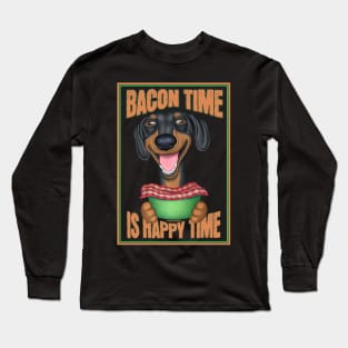 Funny Dachshund Bacon Time Happy Time Long Sleeve T-Shirt